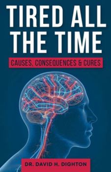 Paperback Tired All The Time: Causes, Consequences and Cures Book
