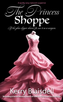 Paperback The Princess Shoppe: A quirky sexy romcom suspense Book