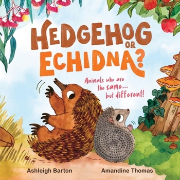 Hardcover Hedgehog or Echidna?: Animals Who Are the Same . . . But Different! Book