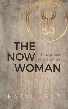 Paperback The Now Woman: Design Your Life & Business Book