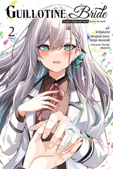 Paperback Guillotine Bride, Vol. 2 (Manga): I'm Just a Dragon Girl Who'll Destroy the World. Volume 2 Book