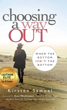 Hardcover Choosing A Way Out: When the Bottom Isn't the Bottom Book