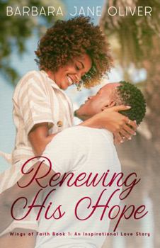 Renewing His Hope: Wings of Faith Book 1: An Inspirational Love Story (Wings of Faith Series)
