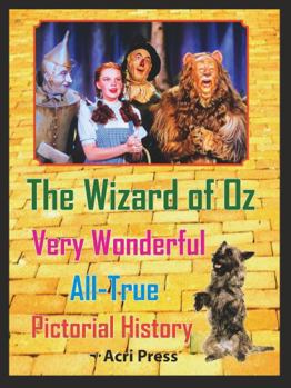 Very Wonderful All True Wizard of Oz Pictorial Book of Trivia