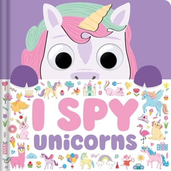 Board book I Spy Unicorns: Spot Tons of Hidden Objects with Wobbly Eyes on Each Page Book