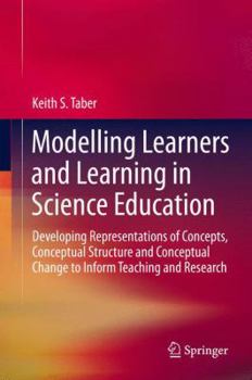 Hardcover Modelling Learners and Learning in Science Education: Developing Representations of Concepts, Conceptual Structure and Conceptual Change to Inform Tea Book