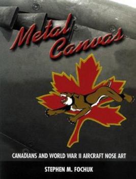 Hardcover Metal Canvas: Canadians and World War II Nose Art Book