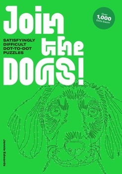 Paperback Join the Dogs!: Satisfyingly Difficult Dot-To-Dot Puzzles Book