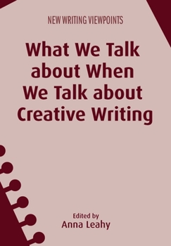 Paperback What We Talk about When We Talk about Creative Writing Book