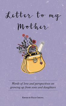 Paperback Letter to My Mother: Words of Love and Perspectives on Growing Up from Sons and Daughters Book