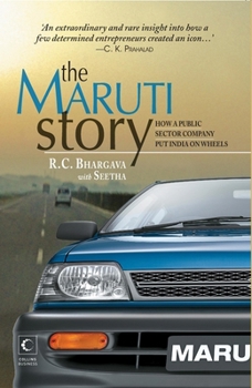 Paperback The Maruti Story: How A Public Sector Company Put India On Wheels Book