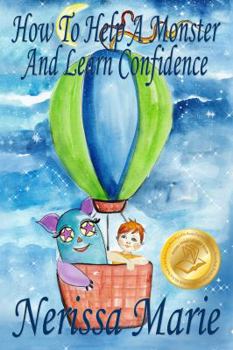 Paperback How to Help a Monster and Learn Confidence (Bedtime story about a Boy and his Monster Learning Self Confidence, Picture Books, Preschool Books, Kids A Book