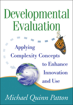 Hardcover Developmental Evaluation: Applying Complexity Concepts to Enhance Innovation and Use Book