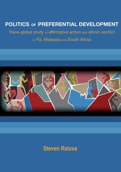 Paperback Politics of preferential development: Trans-global study of affirmative action and ethnic conflict in Fiji, Malaysia and South Africa Book