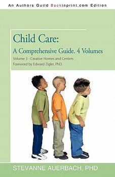 Paperback Child Care: A Comprehensive Guide. 4 Volumes: Volume 3--Creative Homes and Centers: Foreword by Edward Zigler, PhD Book