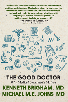 Hardcover The Good Doctor: Why Medical Uncertainty Matters Book