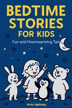 Bedtime Stories for Kids: Fun and Heartwarming Tales