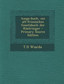 Paperback Asega-Buch, Ein Alt-Friesisches Gesetzbuch Der Rustringer [German] Book