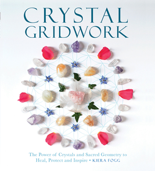 Paperback Crystal Gridwork: The Power of Crystals and Sacred Geometry to Heal, Protect and Inspire Book