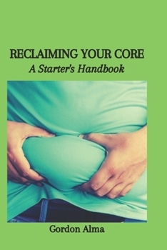 Paperback Reclaiming Your Core: A Starter's Handbook Book