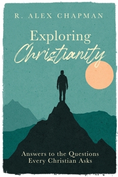 Paperback Exploring Christianity: Answers to the Questions Every Christian Asks Book
