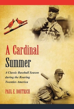 A Cardinal Summer: A Classic Baseball Season during the Roaring Twenties America