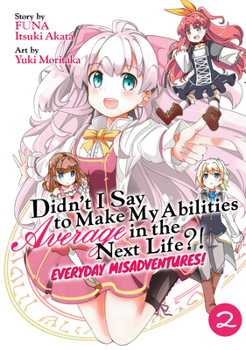 Paperback Didn't I Say to Make My Abilities Average in the Next Life?! Everyday Misadventures! (Manga) Vol. 2 Book