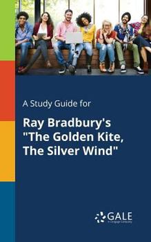 Paperback A Study Guide for Ray Bradbury's "The Golden Kite, The Silver Wind" Book