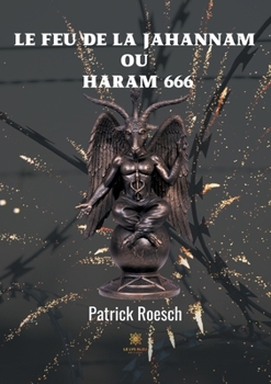 Paperback Le feu de la jahannam ou Haram 666 [French] Book
