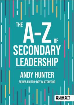 Paperback The A-Z of Secondary Leadership (John Catt A-Z series) Book