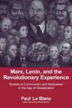 Paperback Marx, Lenin, and the Revolutionary Experience: Studies of Communism and Radicalism in an Age of Globalization Book