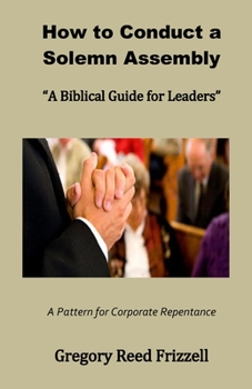 Paperback How to Conduct a Solemn Assembly: A Biblical Guide for Leaders Book