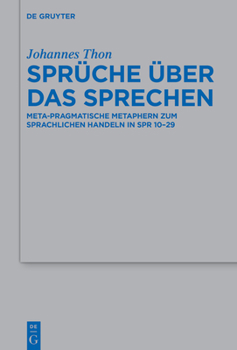 Spr�che �ber Das Sprechen: Meta-Pragmatische Metaphern Zum Sprachlichen Handeln in Spr 10-29