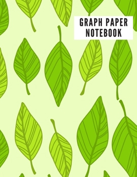 GRAPH PAPER NOTEBOOK: 5x5 Leaves Graph Composition Notebook