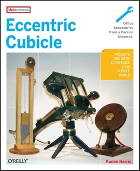 Paperback Eccentric Cubicle: Projects and Ideas to Enhance Your Cubicle World Book
