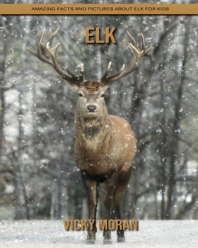 Paperback Elk: Amazing Facts and Pictures about Elk for Kids Book