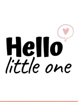 Paperback Hello little one: Pregnancy Planner and Organizer, Diary, notebook Mother and Child, To Do List, Expecting Baby, Week by Week, Monthly O Book