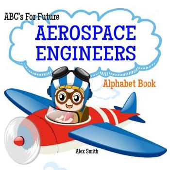 Paperback ABC's For Future Aerospace Engineers Alphabet Book