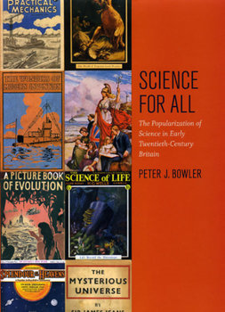 Hardcover Science for All: The Popularization of Science in Early Twentieth-Century Britain Book