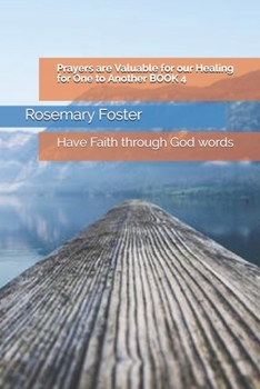 Paperback Prayers are Valuable for our Healing for One to Another BOOK 4: Have Faith through God words Book