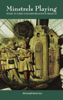 Hardcover Minstrels Playing: Music in Early English Religious Drama II Book