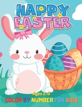 Paperback Easter Color By Number for Kids Ages 2-5: Fun and Easy Happy Easter Coloring Book Ages 2-5 Eggs Coloring Number Children, Boys & Girls, Toddlers & Pre Book