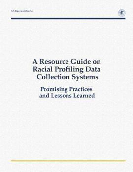 Paperback A Resource Guide on Racial Profiling Data Collection Systems: Promising Practices and Lessons Learned Book