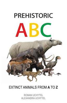Paperback Prehistoric ABC: Extinct Animals from A to Z Book