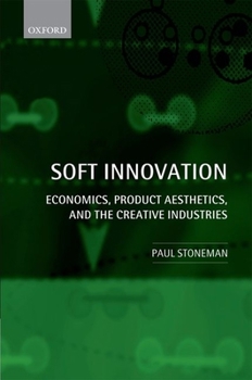 Paperback Soft Innovation: Economics, Product Aesthetics, and the Creative Industries Book