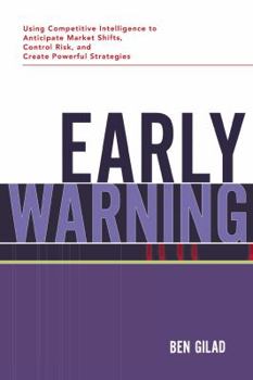 Paperback Early Warning: Using Competitive Intelligence to Anticipate Market Shifts, Control Risk, and Create Powerful Strategies Book
