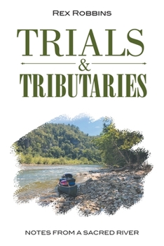 Paperback Trials & Tributaries: Notes from a Sacred River Book