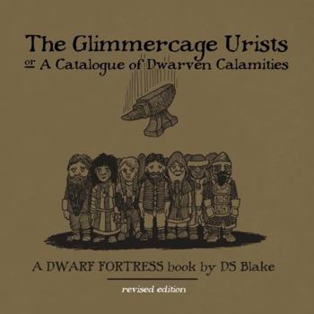 Paperback The Glimmercage Urists, or A Catalogue of Dwarven Calamities: A Dwarf Fortress book