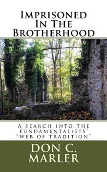 Paperback Imprisoned In The Brotherhood: A search into the fundamentalists' "web of tradition" Book