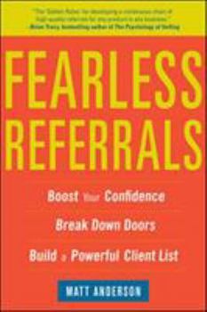 Paperback Fearless Referrals: Boost Your Confidence, Break Down Doors, and Build a Powerful Client List Book
